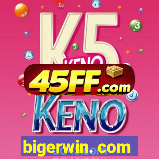 bigerwin. com